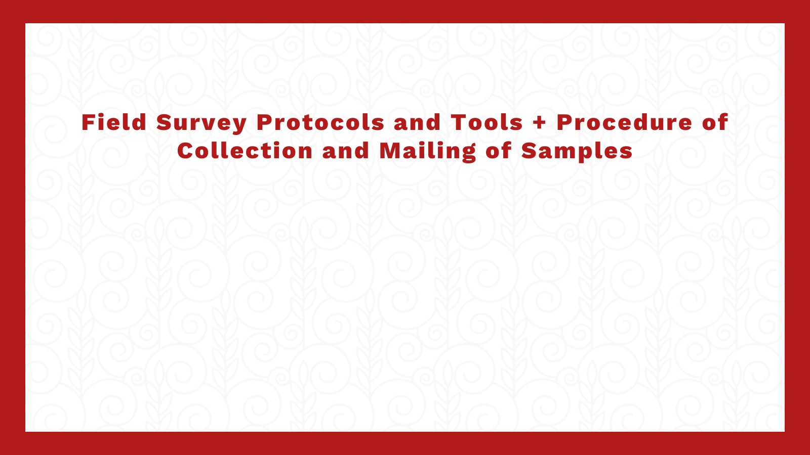 Field Survey Protocols and Tools + Procedure of Collection and Mailing of Samples