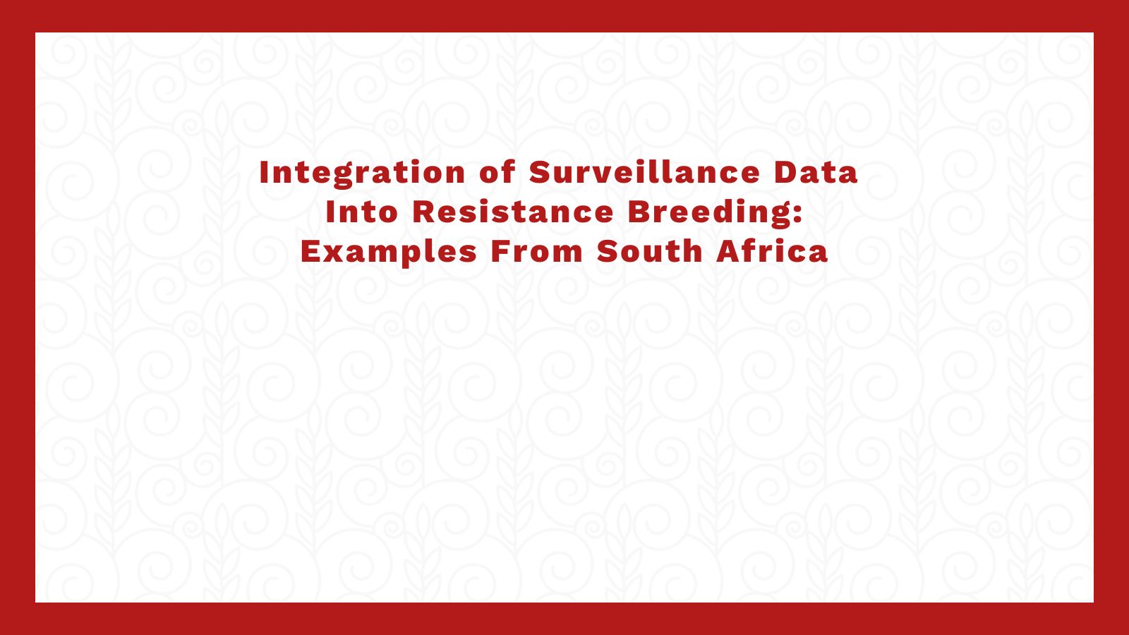 Integration of Surveillance Data Into Resistance Breeding: Examples From South Africa