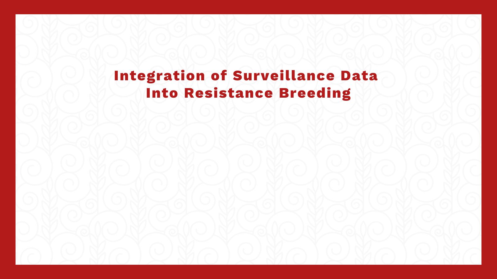 Integration of Surveillance Data Into Resistance Breeding