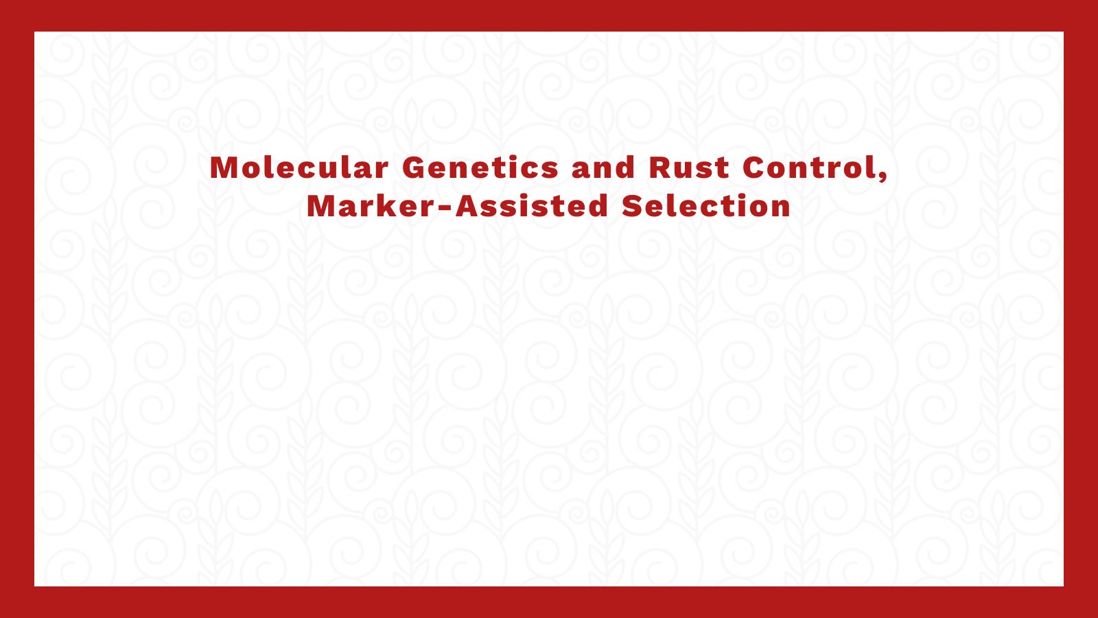 Molecular Genetics and Rust Control, Marker-Assisted Selection
