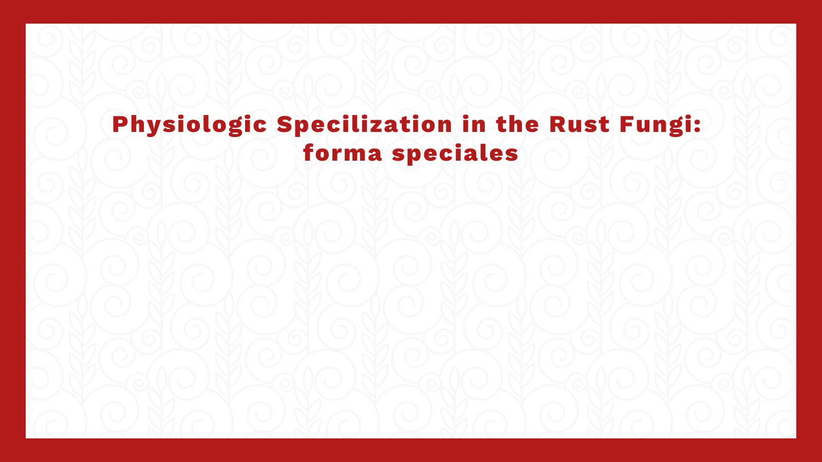Physiologic Specilization in the Rust Fungi: forma speciales