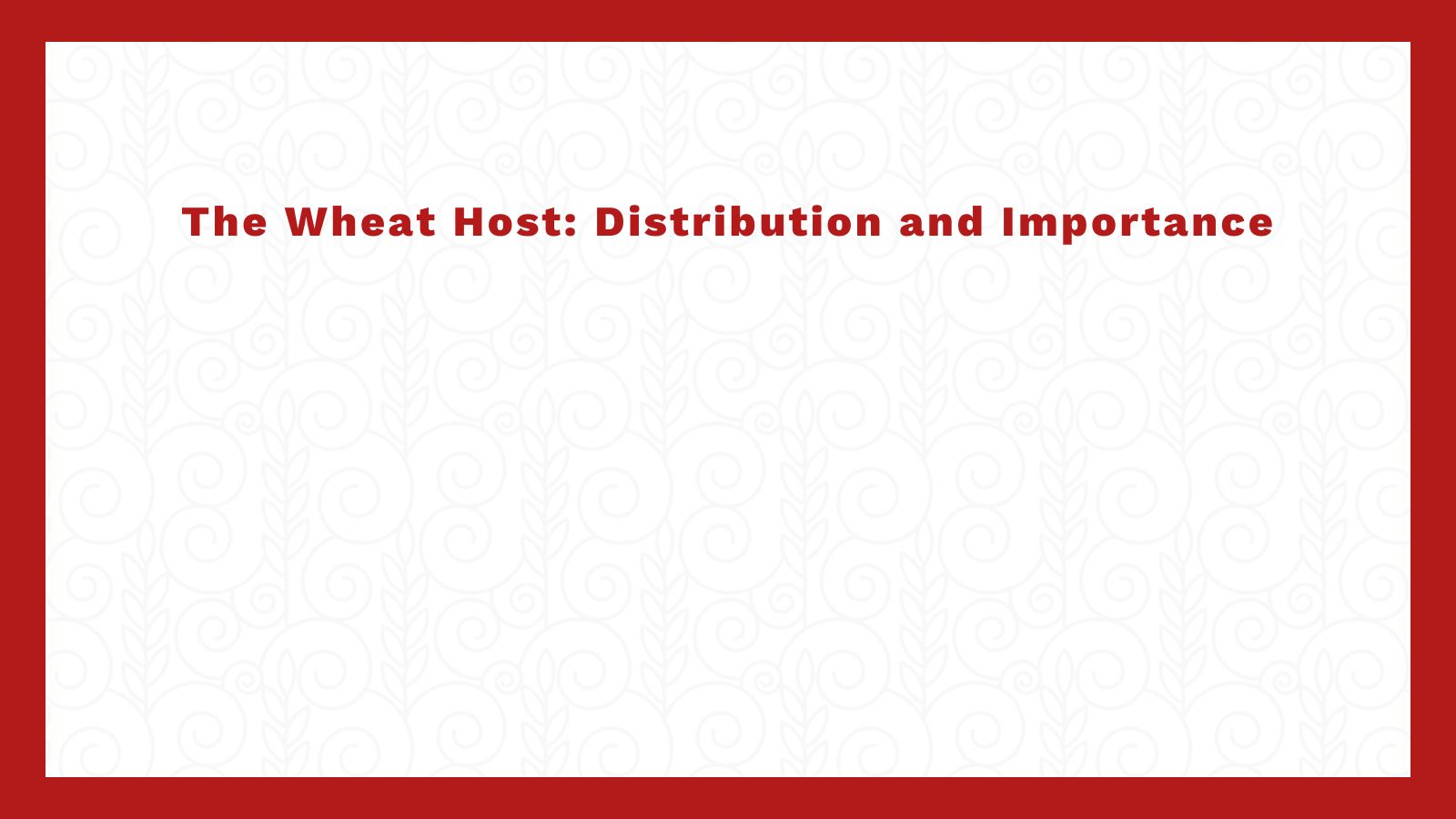The Wheat Host – Distribution and Importance